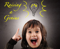 Raising a Genius: how to help your child to fulfill their true potential.