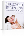 Stress-free parenting in ten minutes a day.
